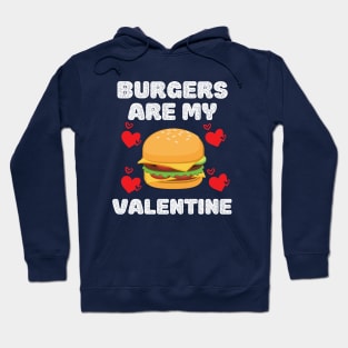 Cute funny Burgers are my valentine. Hoodie